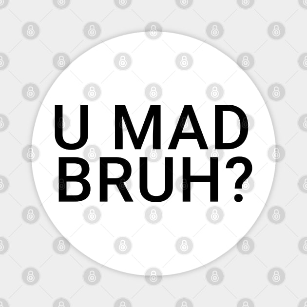 You Mad Bro, U Mad Bruh Funny Meme Design Magnet by alltheprints